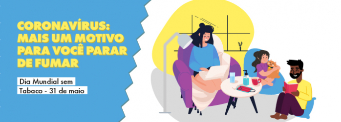 Coronavírus: mais um motivo para você parar de fumar. Dia Mundial sem Tabaco - 31 de maio