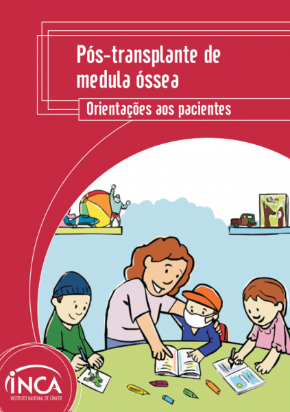 Capa com o layout vermelho e o seguinte título na parte superior: "Pós-transplante de medula óssea. Orientações aos pacientes". Na parte inferior esquerda, a ilustração de uma mulher com crianças desenhando e pintando em cima de uma mesa. 