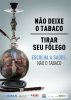 Cartaz com a imagem de um narguilé que, em seu interior, traz um pulmão atrofiado e queimado. Os dizeres são: “Não deixe o tabaco tirar seu fôlego. Escolha a saúde. Não o tabaco”.