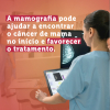Imagem de uma mulher de costas, com jaleco azul, usando um computador com uma imagem de uma mamografia e o texto "A mamografia pode ajudar a encontrar o câncer de mama no início e favorecer o tratamento"