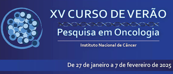 XV CURSO DE VERÃO DO INCA 2025 | INCA - Instituto Nacional de Câncer